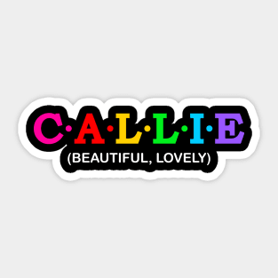 Callie - Beautiful, Lovely. Sticker